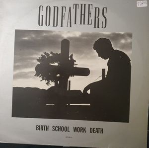 The Godfathers – Birth, School, Work, Death