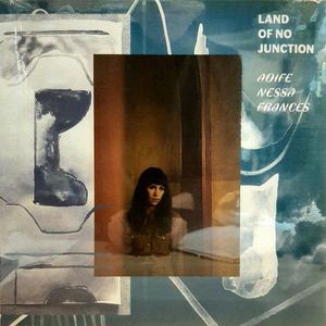 Aoife Nessa Frances – Land Of No Junction