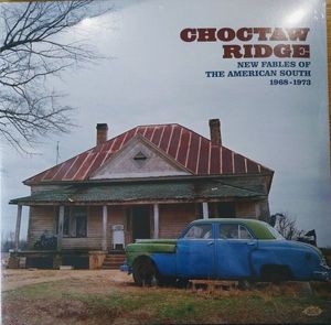 Various – Choctaw Ridge (New Fables Of The American South 1968-1973)