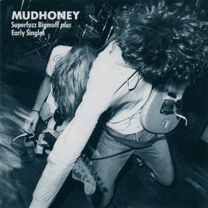 Superfuzz Bigmuff Plus Early Singles by Mudhoney
