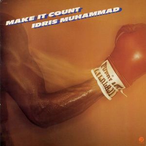 Make It Count by Idris Muhammad