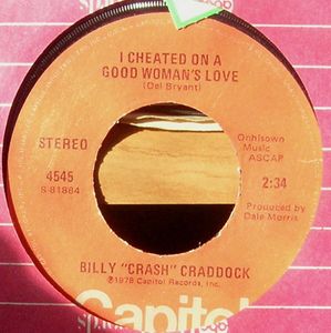 Billy 'Crash' Craddock – I Cheated On A Good Woman's Love / Not A Day Goes By