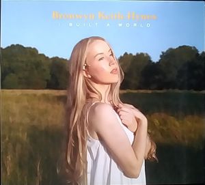Bronwyn Keith-Hynes – I Built A World
