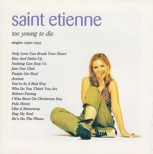 Saint Etienne – Too Young To Die (Singles 1990-1995)