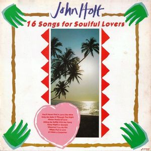 John Holt – 16 Songs For Soulful Lovers