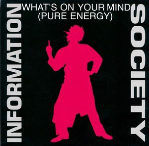 Information Society – What's On Your Mind (Pure Energy)