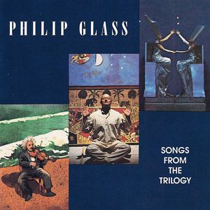 Songs From The Trilogy by Philip Glass