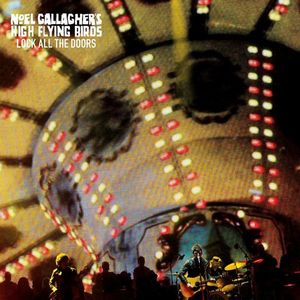 Noel Gallagher's High Flying Birds – Lock All The Doors