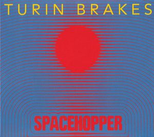 Turin Brakes – Spacehopper