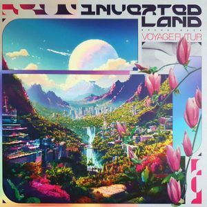 Voyage Futur – Inverted Land