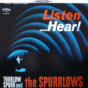 Thurlow Spurr And The Spurrlows – Listen ...Hear!