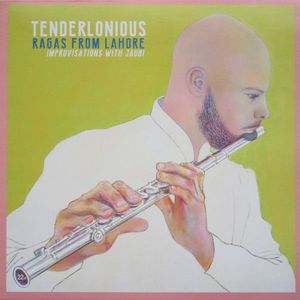 Tenderlonious – Ragas From Lahore, Improvisations With Jaubi