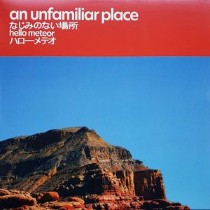 An Unfamiliar Place by Hello Meteor