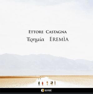Ettore Castagna – Ἐρημία/Eremìa