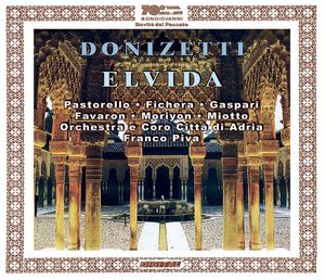 Gaetano Donizetti - Cristina Pastorello, Massimiliano Fichera, Daniele Gaspari, Maria Pia Moriyón, Coro Città di Adria, Orchestra Città di Adria, Franco Piva – Elvida