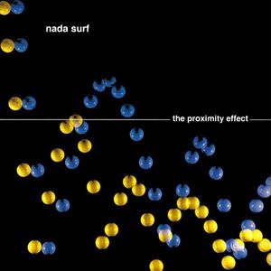 Nada Surf – The Proximity Effect