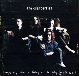 Everybody Else Is Doing It, So Why Can't We? by The Cranberries