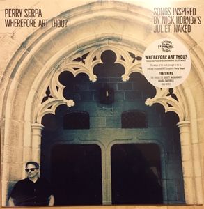 Perry Serpa – Wherefore Art Thou? Songs Inspired By Nick Hornby's 'Juliet, Naked'