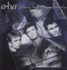 Stay On These Roads by a-ha Stay On These Roads by a-ha