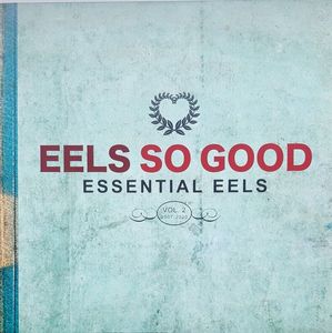 Eels – Eels So Good (Essential Eels Vol. 2 (2007-2020))