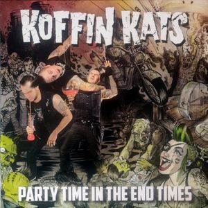 Party Time In The End Times by Koffin Kats