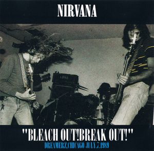 Nirvana – Bleach Out! Break Out!