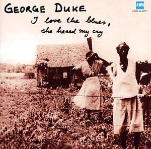 George Duke – I Love The Blues, She Heard My Cry