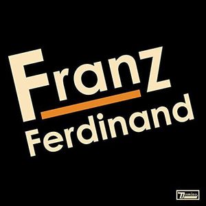 Franz Ferdinand by Franz Ferdinand