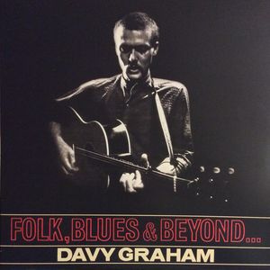 Davy Graham – Folk, Blues & Beyond...