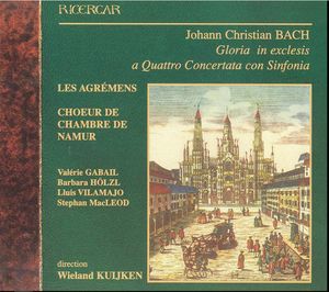 Gloria In Excelsis A Quattro Concertata Con Sinfonia by Johann Christian Bach,  Les Agrémens,  Choeur de Chambre de Namur,  Valérie Gabail,  Barbara Hölzl,  Lluís Vilamajó,  Stephan Macleod,  Wieland Kuijken