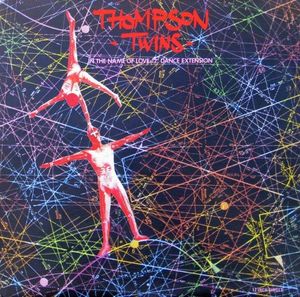 Thompson Twins – In The Name Of Love (12" Dance Extension)