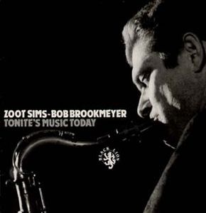 Tonite's Music Today by Zoot Sims,Bob Brookmeyer