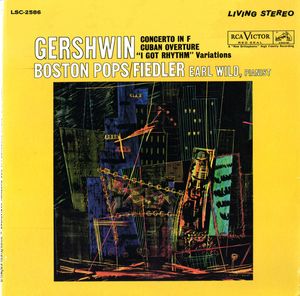 George Gershwin : Boston Pops Orchestra / Arthur Fiedler, Earl Wild – Concerto In F / Cuban Overture / "I Got Rhythm" Variations