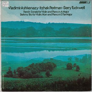 Sonata For Violin And Piano In A Major / Trio For Violin, Horn And Piano In E Flat Major by Vladimir Ashkenazy •  Itzhak Perlman •  Barry Tuckwell /  César Franck /  Johannes Brahms