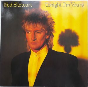 Tonight I'm Yours by Rod Stewart