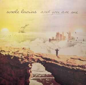 And You Are Me by Uncle Lucius