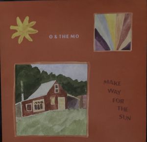 O & The Mo – Make Way For The Sun