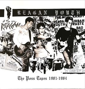 Reagan Youth – The Poss Tapes 1981 - 1984