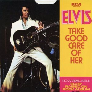 Elvis Presley – Take Good Care Of Her / I've Got A Thing About You Baby