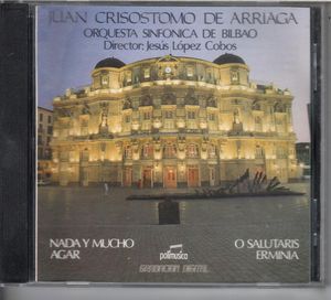 Juan Crisóstomo de Arriaga, Jesús López-Cobos, Orquesta Sinfonica De Bilbao – Juan Crisóstomo de Arriaga