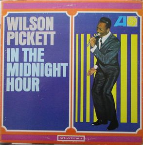 Wilson Pickett – In The Midnight Hour