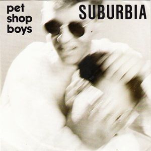 Suburbia by Pet Shop Boys Suburbia by Pet Shop Boys