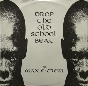 Max E-Crew – Drop The Old School Beat