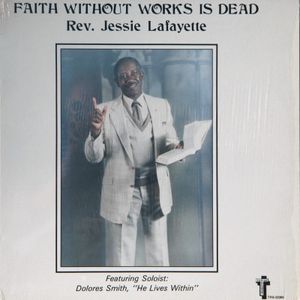 Rev. Jessie Lafayette Featuring Dolores Smith – Faith Without Work Is Dead