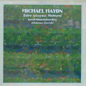 Michael Haydn - Deutsche Kammerakademie Neuss, Johannes Goritzki – Zaire (Incidental Music To Voltaire's "Zaïre") - Notturni