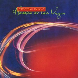 Heaven Or Las Vegas by Cocteau Twins Heaven Or Las Vegas by Cocteau Twins