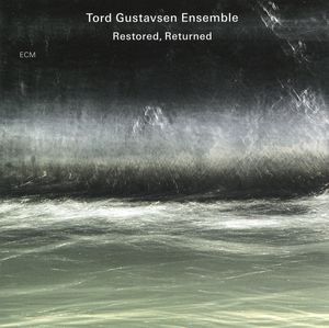 Restored, Returned by Tord Gustavsen Ensemble