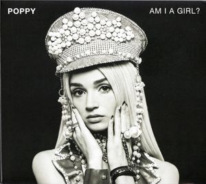 Poppy – Am I A Girl?