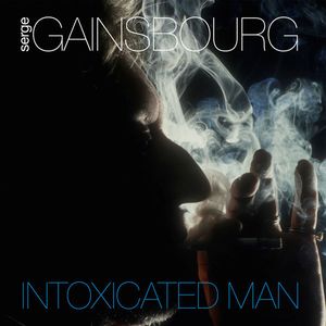 Intoxicated Man by Serge Gainsbourg Intoxicated Man by Serge Gainsbourg