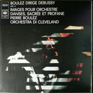Claude Debussy, Pierre Boulez – Images Pour Orchestre Danses, Sacree Et Profane - Vol. ll